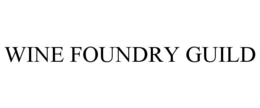 WINE FOUNDRY GUILD trademark