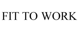 FIT TO WORK trademark