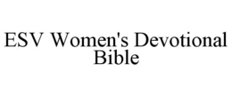 ESV WOMEN'S DEVOTIONAL BIBLE trademark