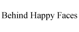 BEHIND HAPPY FACES trademark