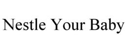 NESTLE YOUR BABY trademark