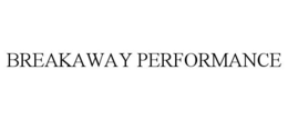 BREAKAWAY PERFORMANCE trademark