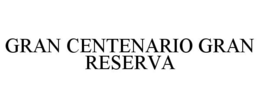 GRAN CENTENARIO GRAN RESERVA trademark