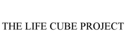 THE LIFE CUBE PROJECT trademark