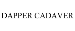 DAPPER CADAVER trademark