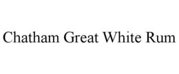 CHATHAM GREAT WHITE RUM trademark