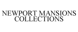 NEWPORT MANSIONS COLLECTIONS trademark