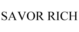 SAVOR RICH trademark