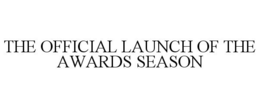THE OFFICIAL LAUNCH OF THE AWARDS SEASON trademark