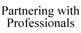 PARTNERING WITH PROFESSIONALS trademark