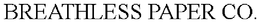 BREATHLESS PAPER CO. trademark