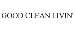 GOOD CLEAN LIVIN' trademark