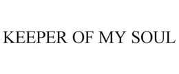 KEEPER OF MY SOUL trademark