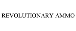 REVOLUTIONARY AMMO trademark