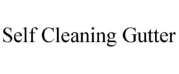SELF CLEANING GUTTER trademark