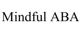 MINDFUL ABA trademark