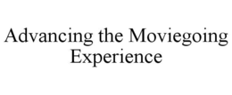 ADVANCING THE MOVIEGOING EXPERIENCE trademark