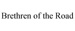 BRETHREN OF THE ROAD trademark