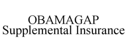OBAMAGAP SUPPLEMENTAL INSURANCE trademark