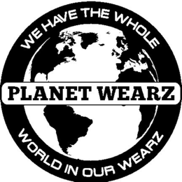PLANET WEARZ WE HAVE THE WHOLE WORLD INOUR WEARZ trademark