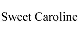 SWEET CAROLINE trademark