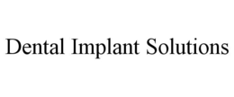 DENTAL IMPLANT SOLUTIONS trademark