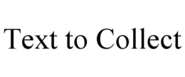 TEXT TO COLLECT trademark