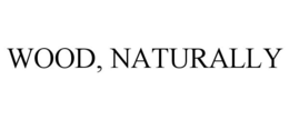 WOOD, NATURALLY trademark