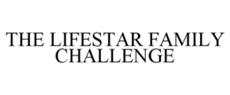 THE LIFESTAR FAMILY CHALLENGE trademark