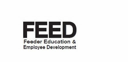 FEED FEEDER EDUCATION & EMPLOYEE DEVELOPMENT trademark