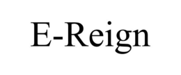 E-REIGN trademark