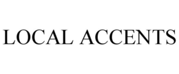 LOCAL ACCENTS trademark