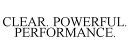 CLEAR. POWERFUL. PERFORMANCE. trademark