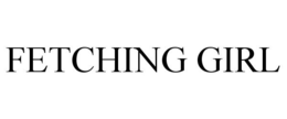 FETCHING GIRL trademark