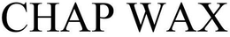 CHAP WAX trademark