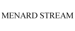 MENARD STREAM trademark