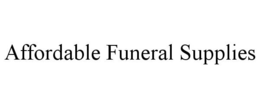 AFFORDABLE FUNERAL SUPPLIES trademark
