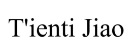 T'IENTI JIAO trademark