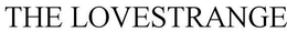 THE LOVESTRANGE trademark