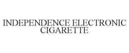 INDEPENDENCE ELECTRONIC CIGARETTE trademark