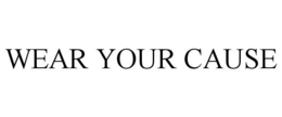 WEAR YOUR CAUSE trademark
