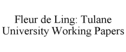 FLEUR DE LING: TULANE UNIVERSITY WORKING PAPERS trademark