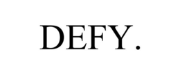 DEFY. trademark