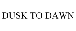 DUSK TO DAWN trademark