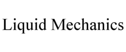 LIQUID MECHANICS trademark