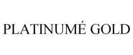 PLATINUMÉ GOLD trademark