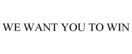 WE WANT YOU TO WIN trademark
