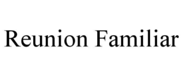 REUNION FAMILIAR trademark
