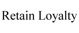 RETAIN LOYALTY trademark