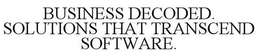 BUSINESS DECODED. SOLUTIONS THAT TRANSCEND SOFTWARE. trademark